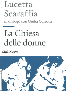 La Chiesa delle donne. Lucetta Scaraffia in dialogo con Giulia Galeotti, Città Nuova 2015, p. 114